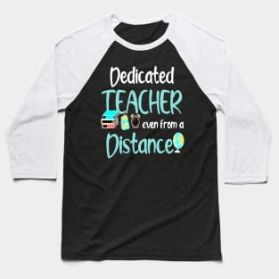 dedicated teacher even from a distance 2020 teacher gift Baseball T-Shirt